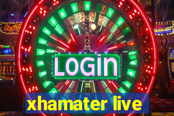 xhamater live